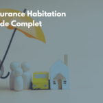 Découvrez notre guide complet sur l’assurance habitation