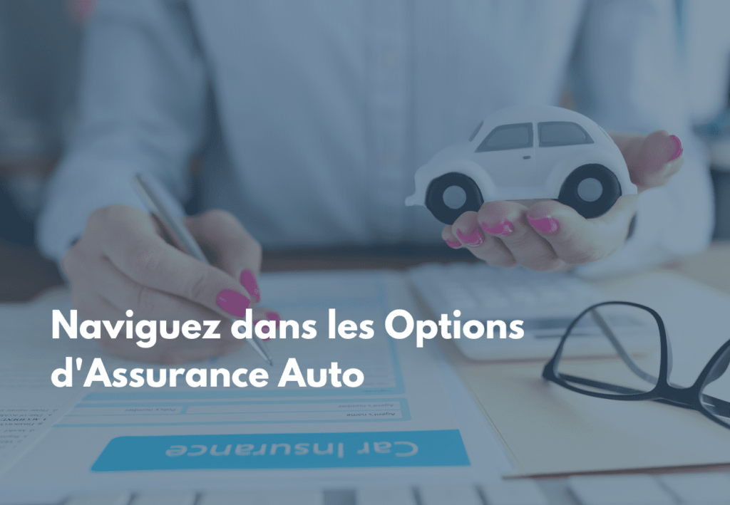 Naviguez dans les Options d’Assurance Auto