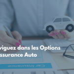 Naviguez dans les Options d’Assurance Auto