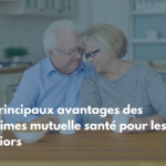 Voici les 3 principaux avantages des régimes mutuelle santé pour les seniors