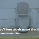 Ce qu’il faut savoir avant d’acheter un monte-escalier