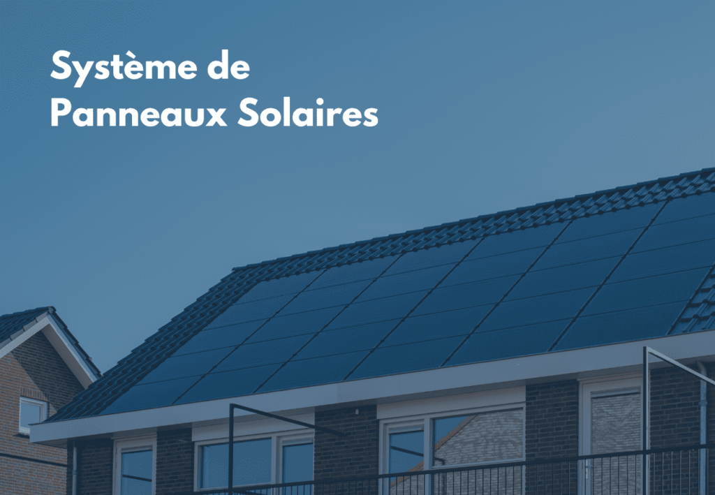 Trouvez le Système de Panneaux Solaires Adapté à Vos Besoins