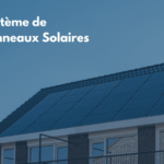 Trouvez le Système de Panneaux Solaires Adapté à Vos Besoins